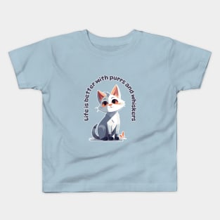 Life is Better with Purrs and Whiskers Kids T-Shirt